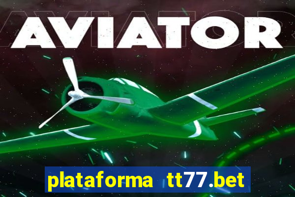 plataforma tt77.bet paga mesmo